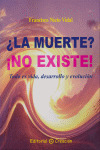 ¿LA MUERTE? ¡NO EXISTE!