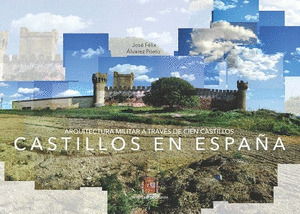 CASTILLOS EN ESPAÑA. ARQUITECTURA MILITAR A TRAVES DE CIEN CASTILLOS