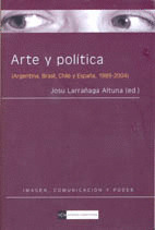 ARTE Y POLÍTICA (ARGENTINA, BRASIL, CHILE Y ESPAÑA, 1989-2004)