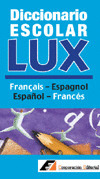 DICCIONARIO ESCOLAR LUX FRANÇAIS-ESPAGNOL / ESPAÑOL-FRANCÉS