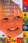 JUEGOS DESARROLLAR INTELIG. NIÑO 1-2 AÑOS