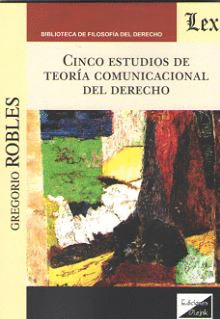 CINCO ESTUDIOS DE TEORÍA COMUNICACIONAL DEL DERECHO