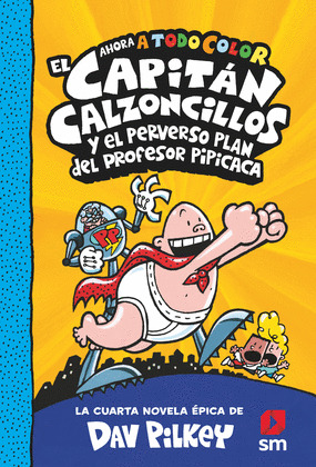 CAPITÁN CALZONCILLOS Y EL PERVERSO PLAN DEL PROFESOR PIPICACA, EL
