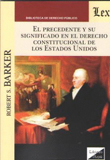 EL PRECEDENTE Y SU SIGNIFICADO EN EL DERECHO CONSTITUCIONAL DE LOS ESTADOS UNIDO