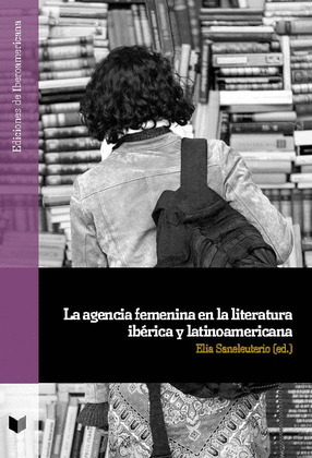 AGENCIA FEMENINA EN LA LITERATURA IBÉRICA Y LATINOAMERICANA, LA
