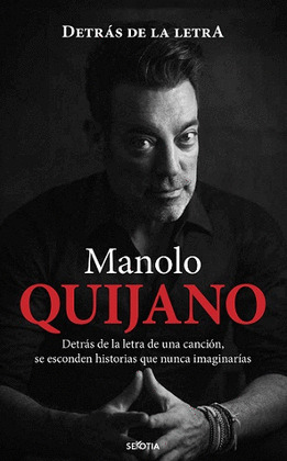 MANOLO QUIJANO DETRÁS DE LA LETRA