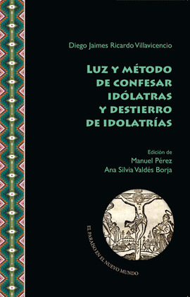 LUZ Y MÉTODO DE CONFESAR IDÓLATRAS Y DESTIERRO DE IDOLATRÍAS