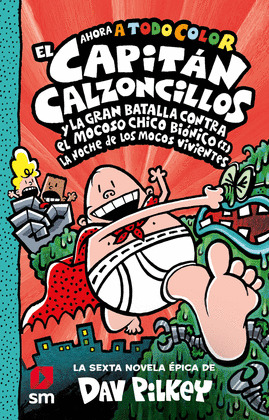 CAPITÁN CALZONCILLOS Y LA GRAN BATALLA CONTRA EL MOCOSO CHICO BIÓNICO, EL