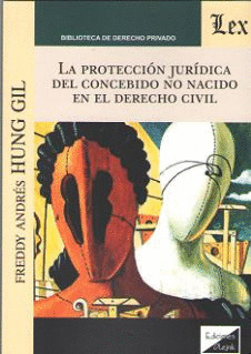 LA PROTECCIÓN JURÍDICA DEL CONCEBIDO NO NACIDO EN EL DERECHO CIVIL