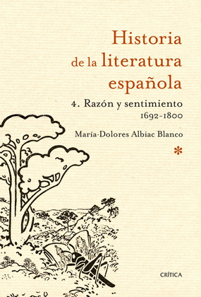 HISTORIA DE LA LITERATURA ESPAÑOLA, IV: RAZÓN Y SENTIMIENTO (1692-1800)