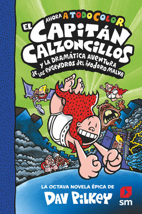 CAPITÁN CALZONCILLOS Y LA DRAMÁTICA AVENTURA DE LOS ENGENDROS DEL INODORO MALVA, EL