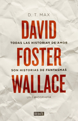 DAVID FOSTER WALLACE: TODAS LAS HISTORIAS DE AMOR SON HISTORIAS DE FANTASMAS