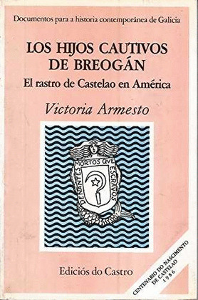 HIJOS CAUTIVOS DE BREOGAN, LOS : EL RASTRO DE CASTELAO EN AMERICA