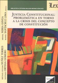 JUSTICIA CONSTITUCIONAL: PROBLEMÁTICA EN TORNO A LA CRISIS DEL CONCEPTO DE CONST