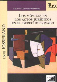 LOS MÓVILES EN LOS ACTOS JURÍDICOS EN EL DERECHO PRIVADO