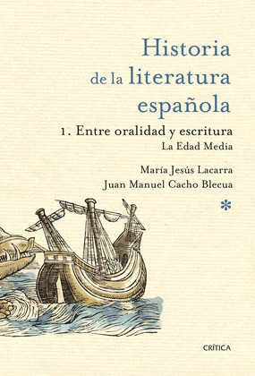 ENTRE ORALIDAD Y ESCRITURA:  LA EDAD MEDIA (HISTORIA DE LA LITERATURA ESPAÑOLA, 1)