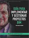 GUÍA PARA IMPLEMENTAR Y GESTIONAR PROYECTOS BIM