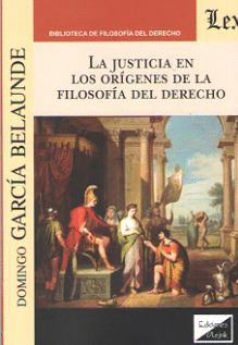 LA JUSTICIA EN LOS ORÍGENES DE LA FILOSOFÍA DEL DERECHO