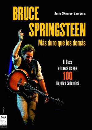 BRUCE SPRINGSTEEN. MAS DURO QUE LOS DEMAS