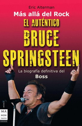 AUTENTICO BRUCE SPRINGSTEEN-BIOGRAFIA DEFINITIVA DEL BOSS