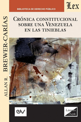 CRÓNICA CONSTITUCIONAL SOBRE UNA VENEZUELA EN LAS TINIEBLAS