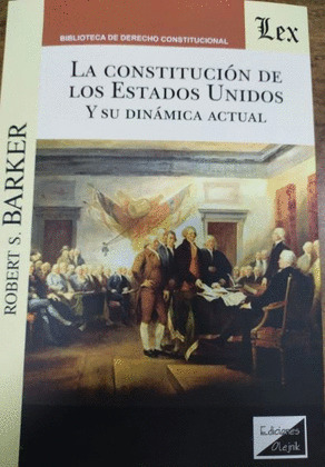 LA CONSTITUCIÓN DE LOS ESTADOS UNIDOS Y SU DINÁMICA ACTUAL