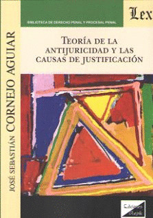 TEORÍA DE LA ANTIJURICIDAD Y LAS CAUSAS DE JUSTIFICACIÓN