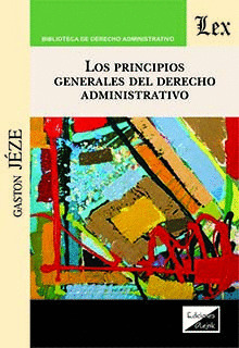 LOS PRINCIPIOS GENERALES DEL DERECHO ADMINISTRATIVO