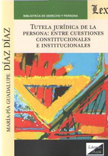 TUTELA JURÍDICA DE LA PERSONA: ENTRE CUESTIONES CONSTITUCIONALES E INSTITUCIONAL