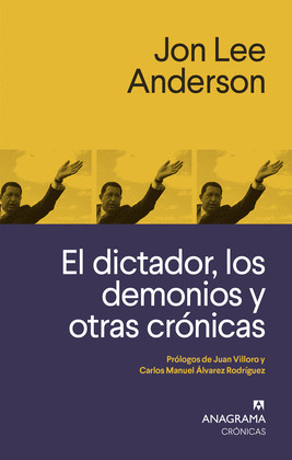 DICTADOR, LOS DEMONIOS Y OTRAS CRÓNICAS; EL