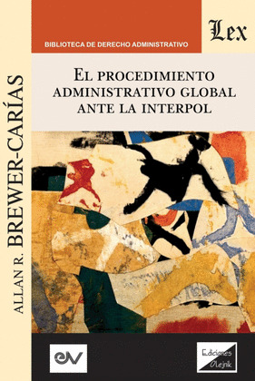 EL PROCEDIMIENTO ADMINISTRATIVO GLOBAL ANTE LA INTERPOL