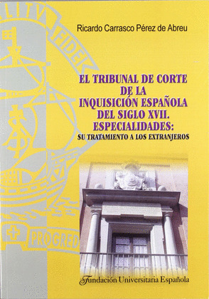 EL TRIBUNAL DE CORTE DE LA INQUISICION ESPAÑOLA DEL SIGLO XVII, ESPECIALIDADES
