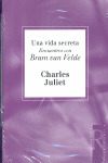 UNA VIDA SECRETA. ENCUENTROS CON BRAM VAN VELDE