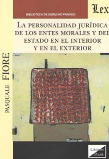 LA PERSONALIDAD JURÍDICA DE LOS ENTES MORALES Y DEL ESTADO EN EL INTERIOR Y EN E