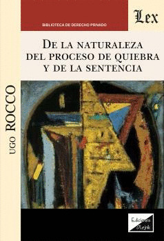DE LA NATURALEZA DEL PROCESO DE QUIEBRA Y DE LA SENTENCIA