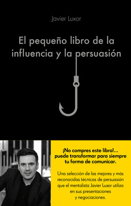 PEQUEÑO LIBRO DE LA INFLUENCIA Y LA PERSUASIÓN, EL