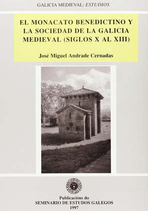 EL MONACATO BENEDICTINO Y LA SOCIEDAD DE LA GALICIA MEDIEVAL