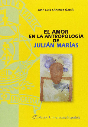 EL AMOR EN LA ANTROPOLOGIA DE JULIAN MARIAS