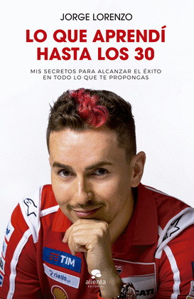 LO QUE APRENDÍ HASTA LOS 30 (JORGE LORENZO)