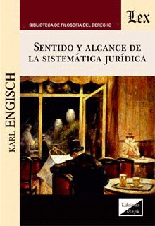 SENTIDO Y ALCANCE DE LA SISTEMÁTICA JURÍDICA