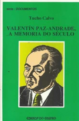 VALENTIN PAZ-ANDRADE, A MEMORIA DO SECULO