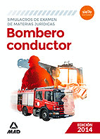 BOMBERO CONDUCTOR. SIMULACROS DE EXAMEN DE MATERIAS JURIDICAS (EDICION 2014)