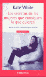 SECRETOS DE LAS MUJERES QUE CONSIGUEN LO QUE QUIEREN, LOS