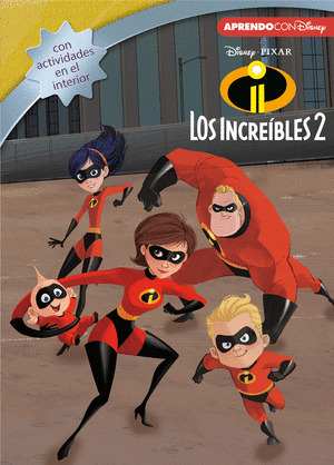 DISNEY-PIXAR. LOS INCREÍBLES 2. CON ACTIVIDADES EN EL INTERIOR