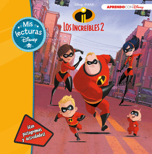 DISNEY PIXAR LOS INCREÍBLES 2. MIS LECTURAS DISNEY