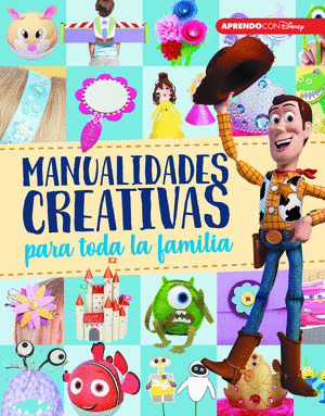 MANUALIDADES CREATIVAS PARA TODA LA FAMILIA (DISNEY. LIBROS CREATIVOS)