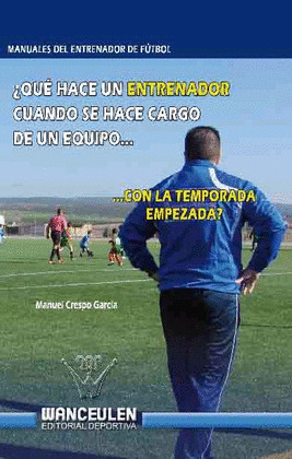 QUE HACE UN ENTRENADOR CUANDO SE HACE CARGO DE UN EQUIPO... CON LA TEMPORADA EMPEZADA?