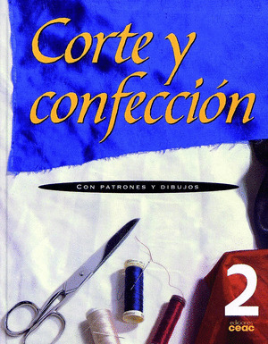 CORTE Y CONFECCION. VOL.2 (CON PATRONES Y DIBUJOS)