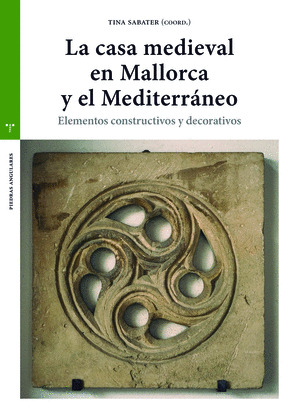 CASA MEDIEVAL EN MALLORCA Y EL MEDITERRÁNEO, LA