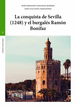 CONQUISTA DE SEVILLA (1248) Y EL BURGALÉS RAMÓN BONIFAZ, LA